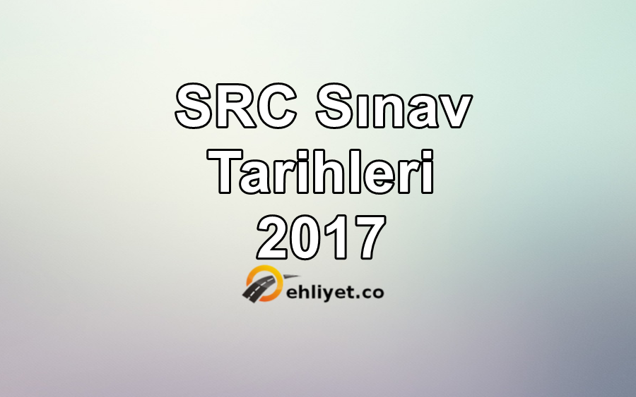 merkez Çaba göster paçavra  2021 SRC Sınav Tarihleri - Sınav Takvimi | Ehliyet.Co